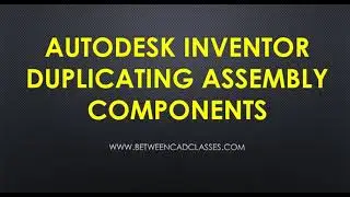 Duplicating Autodesk Inventor Assembly Components