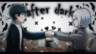 Siesta || After Dark (Nightcore) || The Detective Is Already Dead  「 EDIT/AMV 」