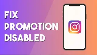 How To Fix Promotion Disabled On Instagram - Full Guide (2024)