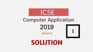 ICSE Computer Application class 10  year 2019 Solution Group B #1