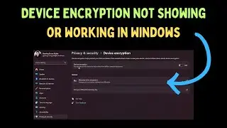 How to Fix Device Encryption Not Showing or Working in Windows 11