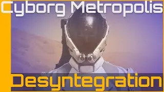 Cyborg Metropolis: Desyntegration