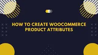 How to create WooCommerce Product Attributes (in 2' min)