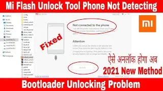 Mi Falsh Unlock Tool Phone Not Detecting Bootloader Unlocking Problem 101% Solve New Method 2021