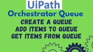 UiPath Tutorial 18 - Queue Introduction | Add items to Queue | Get Queue Item from Orchestrator