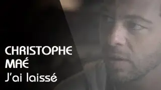 Christophe Maé - J'ai Laissé (Clip Officiel)