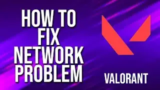 How To Fix Network Problem Valorant Tutorial