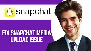 How To Fix Snapchat Media Upload Issue (Simple)