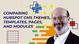 Comparing HubSpot CMS Themes versus Templates versus Pages versus Modules