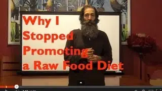 Why I Stopped Promoting a Raw Food Diet