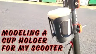 Modeling a Cup Holder for my Hovsco Porto Max Scooter 