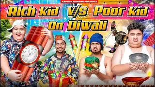 RICH KID vs POOR KID on DIWALI || Kaptain Kunwar