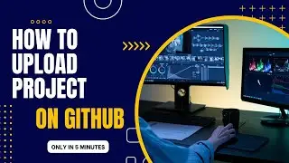 How to upload projects on GitHub | Upload Project folder on GitHub