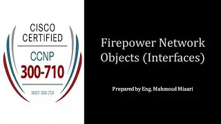 21- Firepower Network Objects (Interfaces)