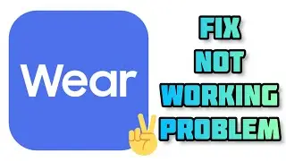 Fix Galaxy Wearable App Not working(Not open) Problem|| TECH SOLUTIONS BAR