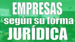 Tipos de empresas según su forma jurídica