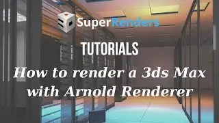 How to render a 3ds Max project with Arnold Renderer on SuperRenders