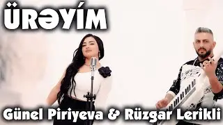 Gunel Piriyeva & Ruzgar Lerikli - Ureyim