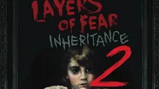 Прохождение Layers of Fear: Inheritance #2 Финал