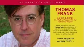 Listen, Liberal - Thomas Frank