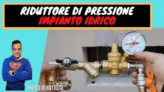 COME INSTALLARE UN RIDUTTORE DI PRESSIONE IN UN IMPIANTO IDRICO