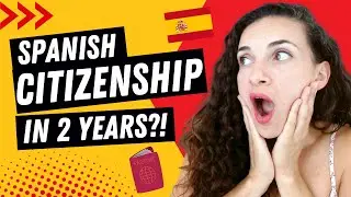 How to Get Spanish Citizenship in 2 Years