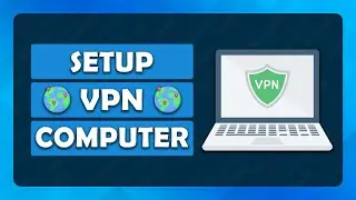 How To Setup a VPN on Computer/Laptop - (Tutorial)