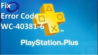 How Fix Error Code WC-40381-6 On PlayStation Plus (2020)