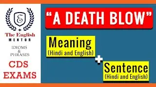 A Death Blow | CDS Idioms and Phrases | Meaning with Sentence