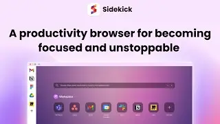 Discover Sidekick, the producitivity browser