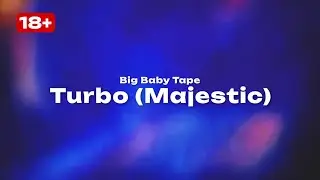 Big Baby Tape — Turbo (Majestic) (Текст песни, премьера трека 2024)