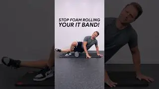 STOP Foam Rolling Your IT Band The WRONG Way! Do THIS Instead!