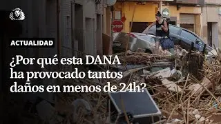 DANA | Antes era 'gota fría', ahora es DANA: ¿por qué ha causado tantos daños en menos de 24 horas?