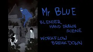 Mr. Blue - Blender handdrawn scene workflow breakdown