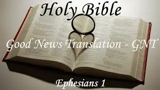 English Audio Bible - Ephesians 1 - Good News Translation (GNT)