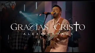 Alex Campos | Gracias Cristo - Grabado en Grace City Church