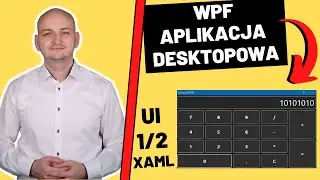 PIERWSZA APLIKACJA Desktopowa WPF w C# – UI w XAML (1/2)