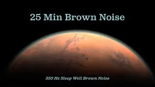 25 Min Brown Noise - 350 Hz Sleep Well Brown Noise - Pomodoro timer