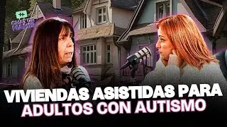 Un BARRIO para ADULTOS con AUTISMO: el proyecto para facilitar la independencia / Chat de Mamis