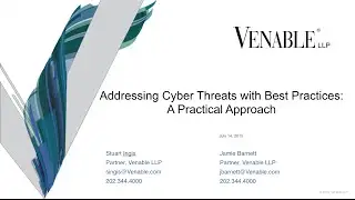 CCA/Venable Webinar: Addressing Cyber Threats with Best Practices - A Practical Approach