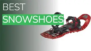 🌵4 Best Snowshoes 2021