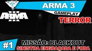 ARMA 3 TERROR - BLACKOUT: MISSÃO SINISTRA, ENGRAÇADA E FODA!  / PT-BR