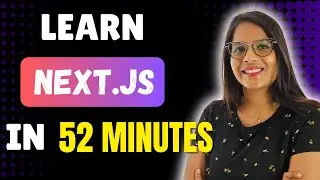 Master Next.js in 52 Minutes: From Basics to a Complete Project!