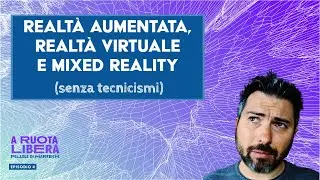 Realtà Aumentata, Virtuale e Mixed Reality