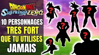 10 PERSONNAGES TRES FORT QUE TU UTILISES JAMAIS DANS TA TEAM DRAGON BALL SPARKING ZERO