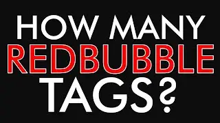 HOW MANY Redbubble TAGS Should You Use?