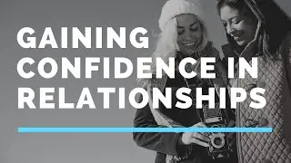 Gaining Confidence in Relationships | Dr. Dawn Elise Snipes