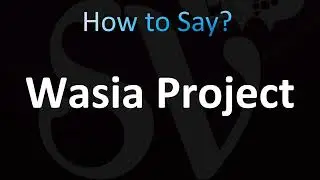 How to Pronounce Wasia Project (CORRECTLY!)