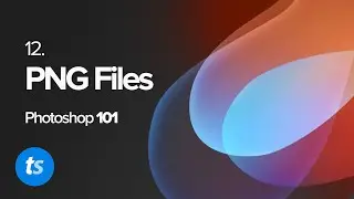 PNG Files - Photoshop 2021 Beginner's Guide - Pt. 12