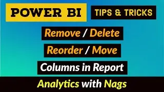 How To Remove/Delete/Reorder/Move Columns in Power BI Desktop Tips and Tricks (5/100)